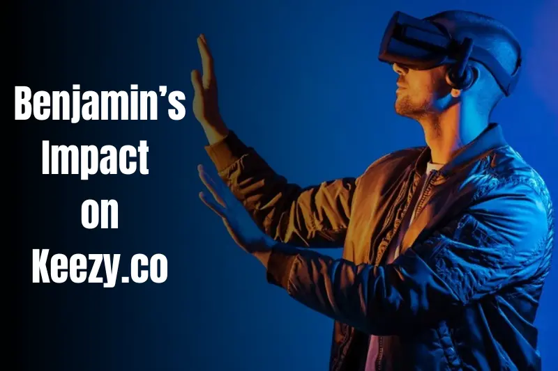 benjamin’s impact on keezy.co