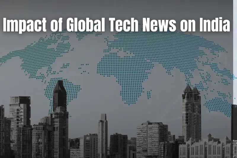 impact of global tech news on india
