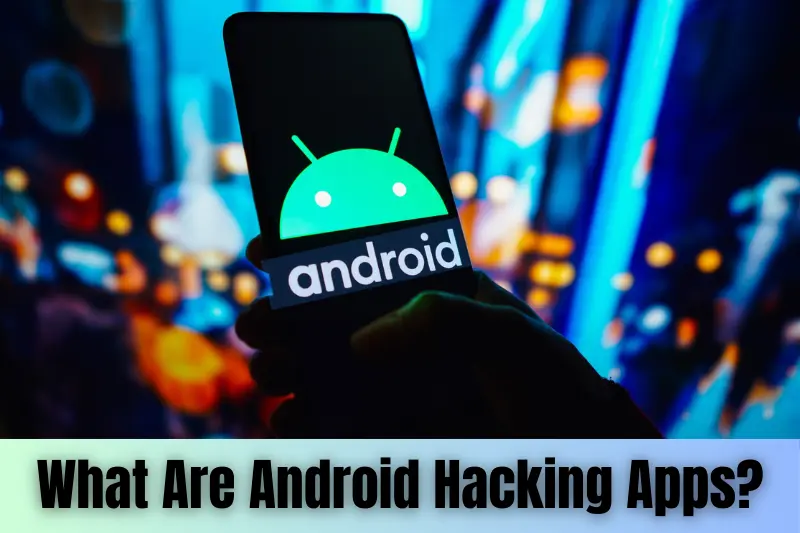 what are android hacking apps